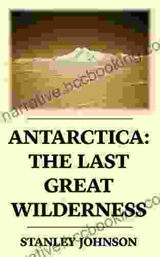 Antarctica: The Last Great Wilderness