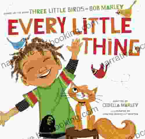 Every Little Thing: Based On The Song Three Little Birds By Bob Marley