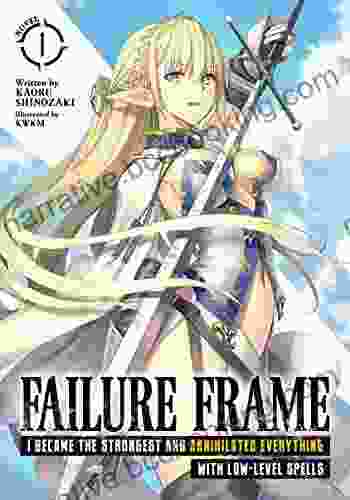 Failure Frame: I Became The Strongest And Annihilated Everything With Low Level Spells (Light Novel) Vol 1