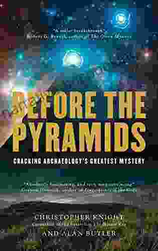 Before The Pyramids: Cracking Archaeology S Greatest Mystery