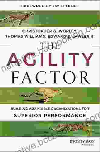 The Agility Factor: Building Adaptable Organizations For Superior Performance