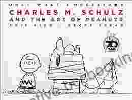 Only What S Necessary: Charles M Schulz And The Art Of Peanuts