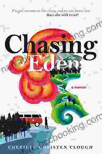 Chasing Eden A Memoir Cherilyn Clough
