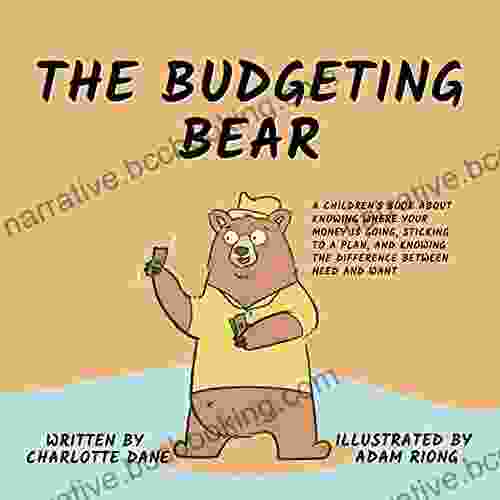 The Budgeting Bear: A Children S About Knowing Where Your Money Is Going Sticking To A Plan And Knowing The Difference Between Need And Want (It S My Money 2)