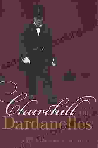 Churchill And The Dardanelles Christopher M Bell