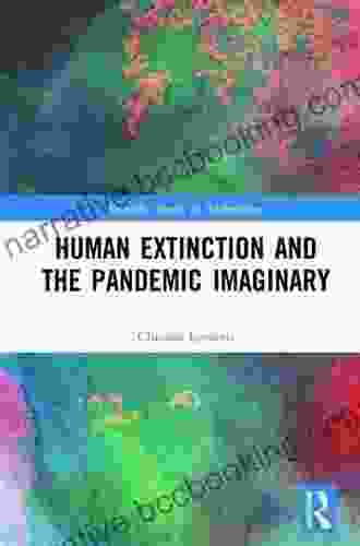Human Extinction And The Pandemic Imaginary (Routledge Studies In Anthropology)