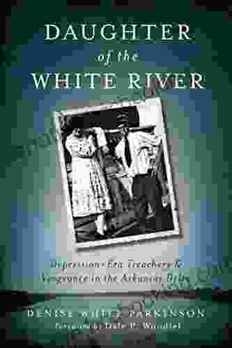 Daughter Of The White River: Depression Era Treachery Vengeance In The Arkansas Delta (True Crime)