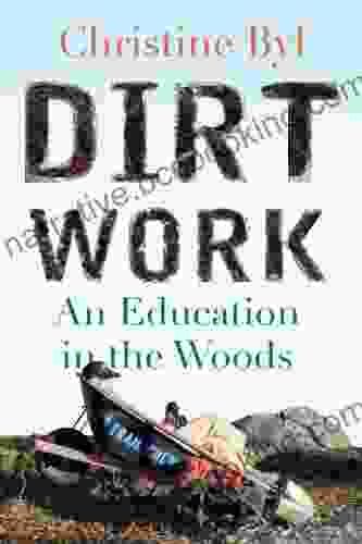 Dirt Work: An Education In The Woods