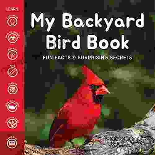 My Backyard Bird Book: Fun Facts Surprising Secrets