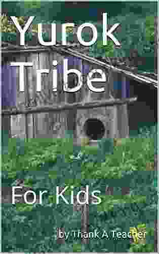 Yurok Tribe: For Kids (California Native American 6)
