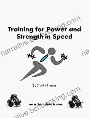 Training For Power And Strength In Speed (Charlie Francis Training Key Concepts 2)