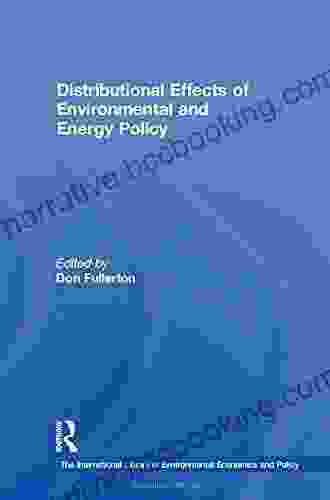 Distributional Effects Of Environmental And Energy Policy (The International Library Of Environmental Economics And Policy)