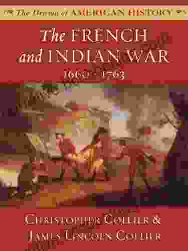 The French And Indian War: 1660 1763 (The Drama Of American History Series)