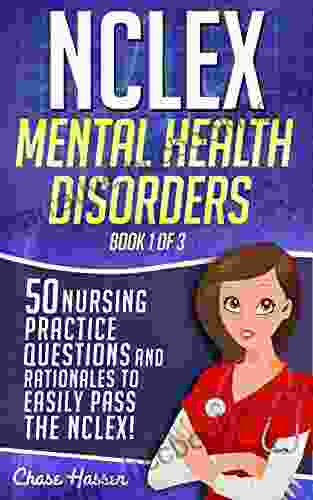 NCLEX Mental Health Disorders: 50 Nursing Practice Questions Rationales To Easily Pass The NCLEX (Book 1 Of 3)