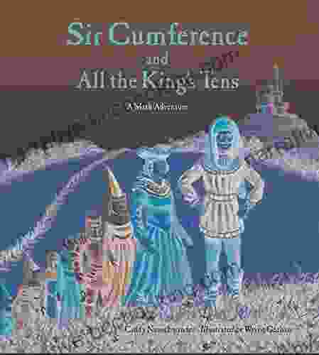 Sir Cumference And All The King S Tens