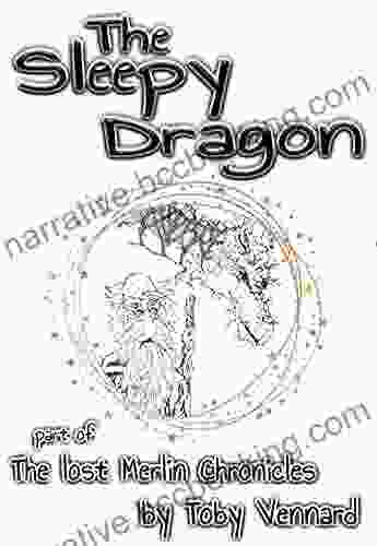 The Sleepy Dragon: Part Of The Lost Merlin Chronicles