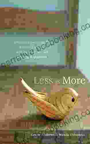 Less Is More: Embracing Simplicity For A Healthy Planet A Caring Economy And Lasting Happiness