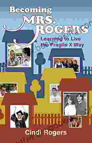 Becoming Mrs Rogers: Learning To Live The Fragile X Way