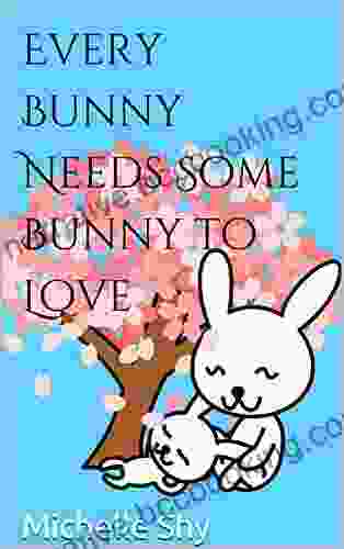 Every Bunny Needs Some Bunny To Love