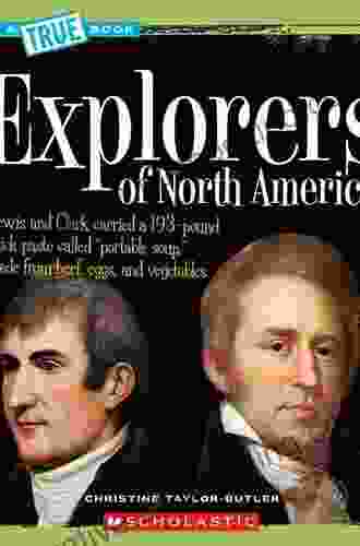 Explorers Of North America (A True Book: American History)