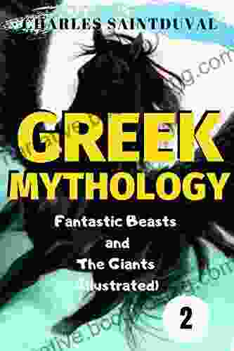 Greek Mythology: Fantastic Beasts And The Giants (Illustrated) (A Great Of Greek Creatures 2)