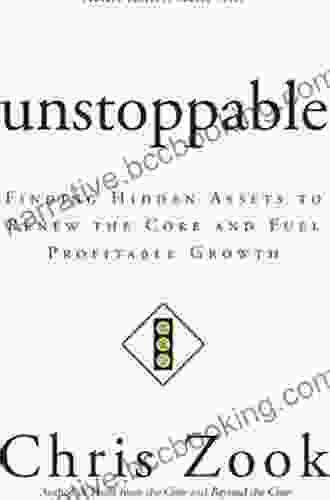 Unstoppable: Finding Hidden Assets To Renew The Core And Fuel Profitable Growth