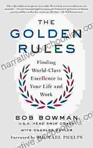 The Golden Rules: Finding World Class Excellence In Your Life And Work