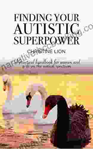 Finding Your Autistic Superpower: A Practical Handbook For Women And Girls On The Autism Spectrum