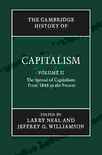 The Cambridge History Of Capitalism: Volume 2 The Spread Of Capitalism: From 1848 To The Present