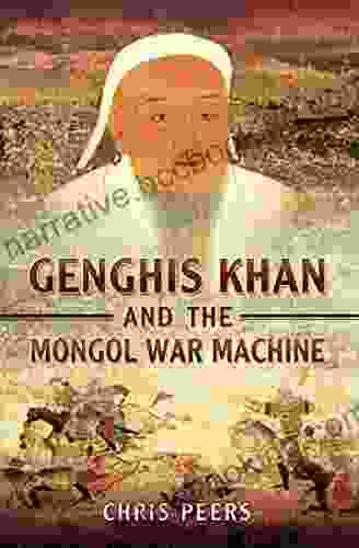 Genghis Khan And The Mongol War Machine