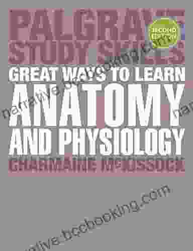 Great Ways To Learn Anatomy And Physiology (Macmillan Study Skills)