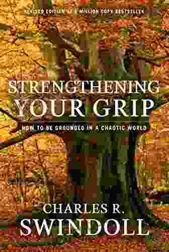 Strengthening Your Grip: How To Be Grounded In A Chaotic World