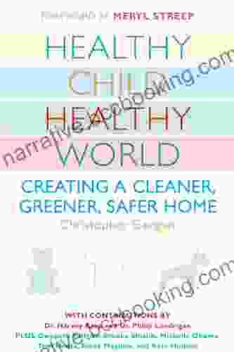 Healthy Child Healthy World: Creating A Cleaner Greener Safer Home