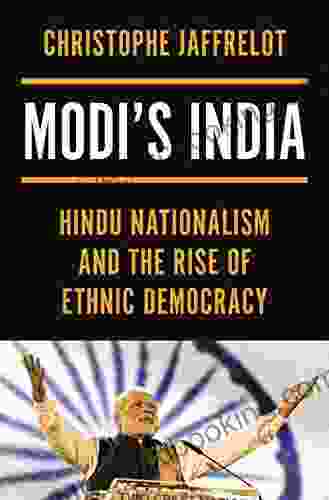 Modi S India: Hindu Nationalism And The Rise Of Ethnic Democracy