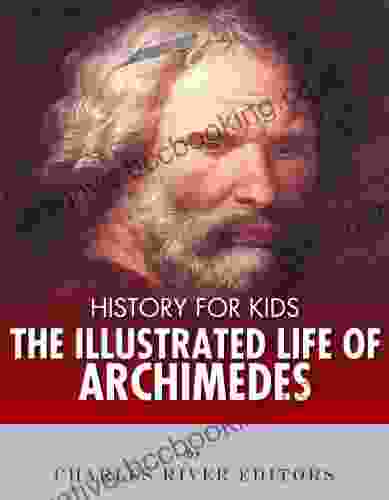 History For Kids: The Illustrated Life Of Archimedes