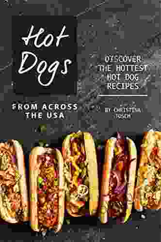 Hot Dogs From Across The USA: Discover The Hottest Hot Dog Recipes