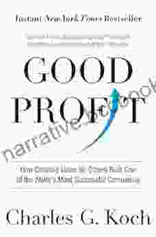 Good Profit: How Creating Value For Others Built One Of The World S Most Successful Companies