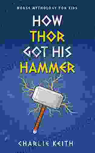 Norse Mythology For Kids : How Thor Got His Hammer: (Mjolnir Fun Easy Reading) (Norse Myths 2)
