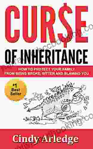 Curse Of Inheritance: How To Protect Your Family From Being Broke Bitter And Blaming You