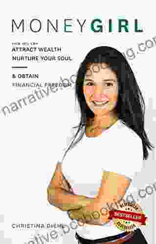 MoneyGirl: How You Can Attract Wealth Nurture Your Soul And Obtain Financial Freedom