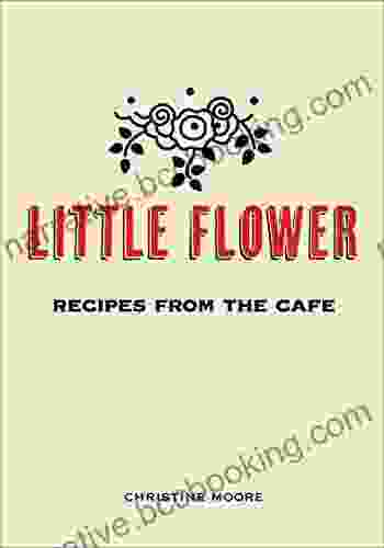 Little Flower: Recipes From The Cafe