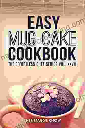 Easy Mug Cake Cookbook (Mug Cake Cookbook Mug Cake Recipes Mug Cakes Mug Cake Cooking Easy Mug Cake Cookbook 1)