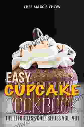 Easy Cupcake Cookbook (Cupcakes Cupcake Cookbook Cupcake Recipes Cupcake Ideas Cupcake Cakes Easy Cupcakes 1)