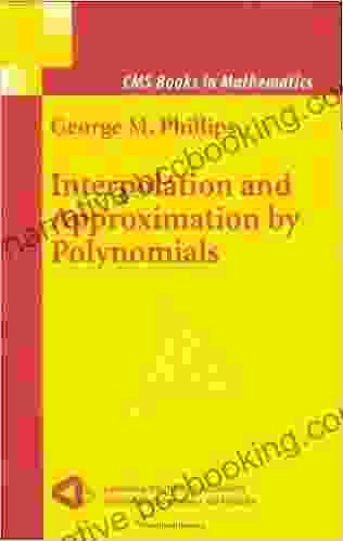 Interpolation And Approximation By Polynomials (CMS In Mathematics 14)