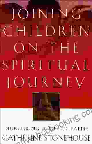 Joining Children On The Spiritual Journey: Nurturing A Life Of Faith (Bridgepoint Books)