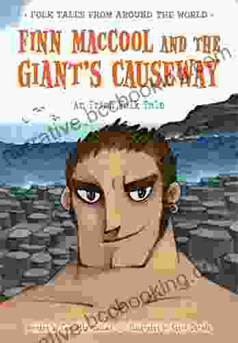Finn MacCool And The Giant S Causeway: An Irish Folk Tale (Folk Tales From Around The World)