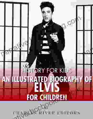 History For Kids: An Illustrated Biography Of Elvis Presley For Children