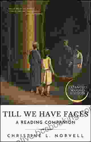 Till We Have Faces: A Myth Retold: A Reading Companion