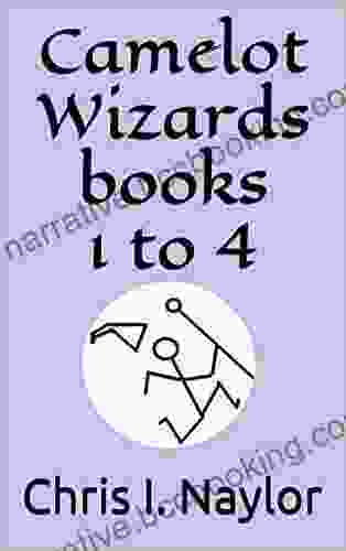 Camelot Wizards 1 To 4 Chris I Naylor