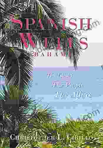 Spanish Wells Bahamas: The Island The People The Allure